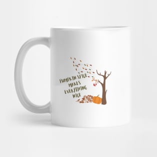 pumpkin spice makes everything nice Mug